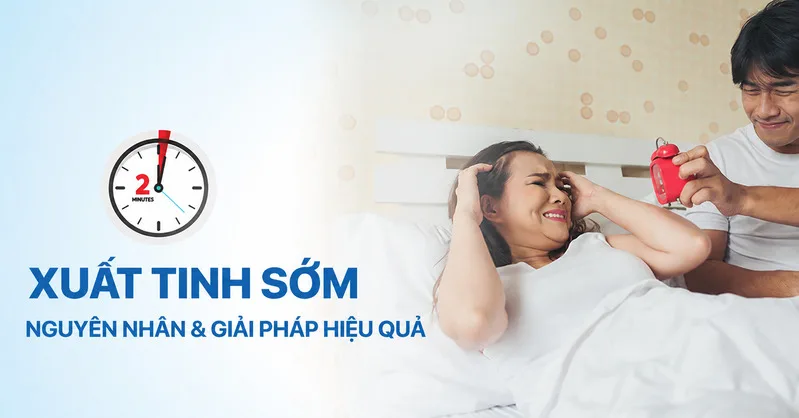 Xuất tinh sớm là tình trạng nam giới khó kiểm soát thời điểm xuất tinh, có thể ảnh hưởng đến tâm lý và sự tự tin trong đời sống tình cảm.